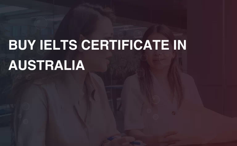 Read more about the article BUY IELTS CERTIFICATE IN AUSTRALIA