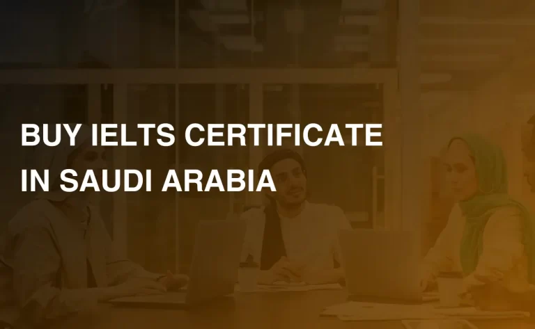 Read more about the article BUY IELTS CERTIFICATE IN SAUDI ARABIA