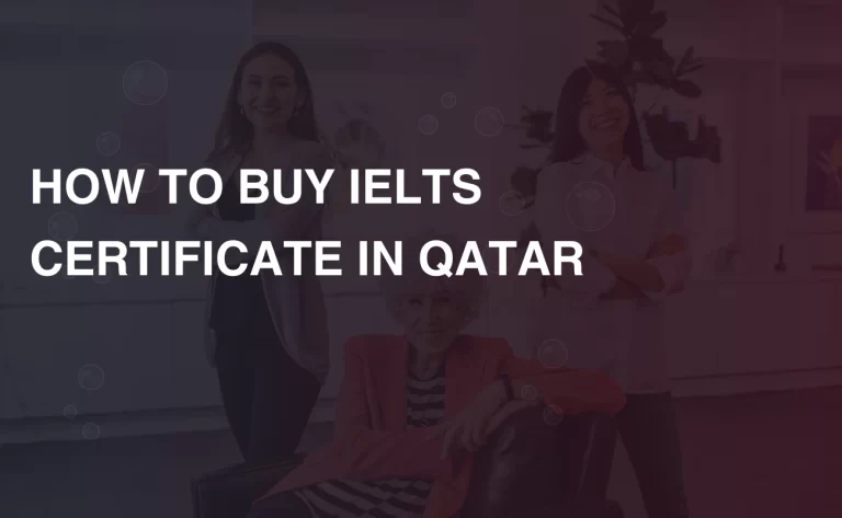 Read more about the article HOW TO BUY IELTS CERTIFICATE IN QATAR