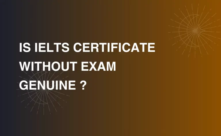 Read more about the article ARE IELTS CERTIFICATES WITHOUT EXAM GENUINE ?