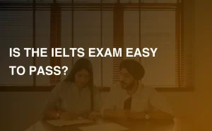 Is the IELTS Exam Easy to Pass