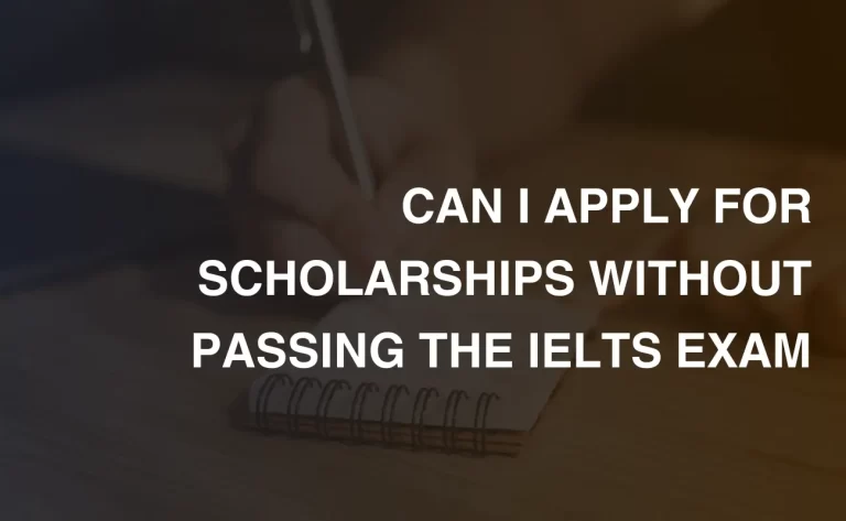 Read more about the article Can I Apply for Scholarships Without Passing the IELTS Exam