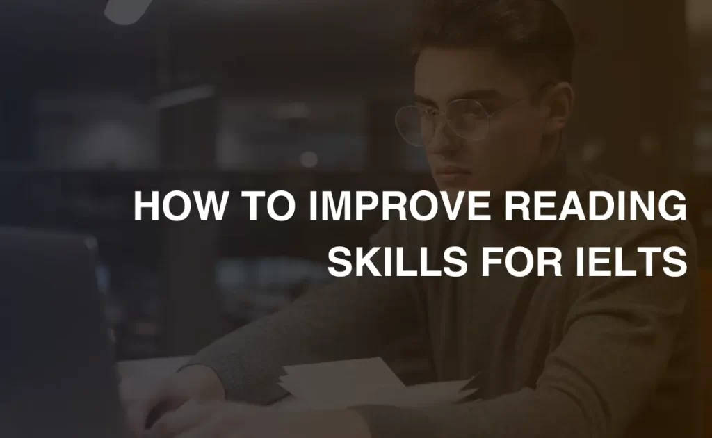 How to Improve Reading Skills For IELTS