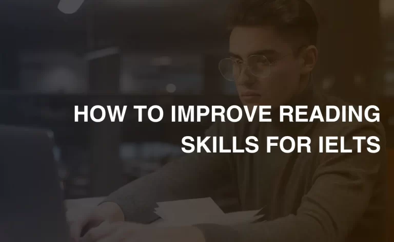 Read more about the article How to Improve Reading Skills For IELTS