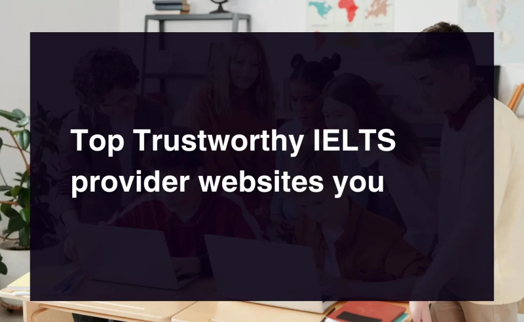 Top Trustworthy IELTS provider websites you
